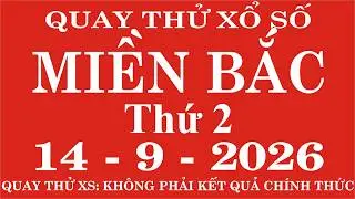 Quay thử xổ số Miền Bắc ngày 14 tháng 9 năm 2026 - Quay thử XSMB, Xosothantai