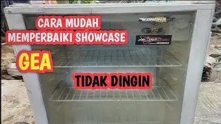 SERVIS GEA SHOWCASE TIDAK DINGIN DENGAN MUDAH