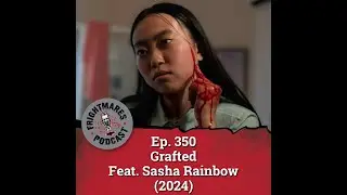 Ep. 350 - Grafted Feat. Sasha Rainbow (2024)