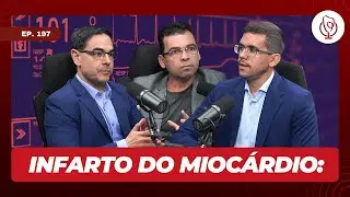 197 - Infarto do miocárdio: da admissão à alta, com Rafael Barreto e Luiz Flávio Prado