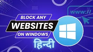 How To Block Certain Websites in Windows Using Host File | Hindi | हिन्दी