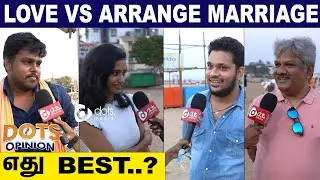 Love Marriage vs Arranged Marriage? Love Marriage தான் Best | Dots Opinion | DotsMedia