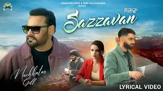 Sazzawan (Lyrical Video) | Nachhatar Gill | Raghbir Sohal | Deep Allachouria | New Punjabi Song 2026