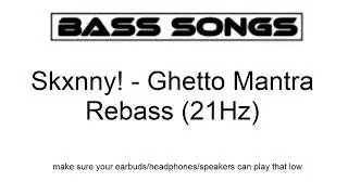 [BASS SONGS] Skxnny! - Ghetto Mantra (21Hz Rebass)