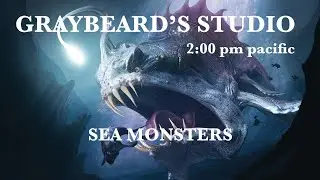 GRAYBEARD'S STUDIO: EP. 136  SEA MONSTERS