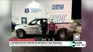 2 detenidos por tratar de retener a una persona