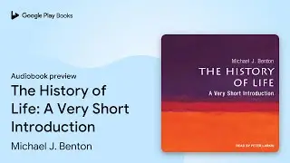 The History of Life: A Very Short Introduction by Michael J. Benton &middot; Audiobook preview