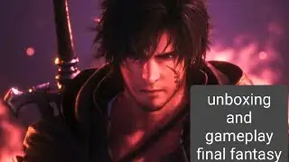 unboxing and gameplay final fantasy 16
