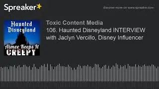 106. Haunted Disneyland INTERVIEW with Jaclyn Vercillo, Disney Influencer