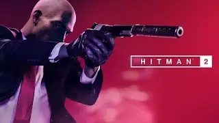 Hitman 2 | Session 8 (4/15/2019)