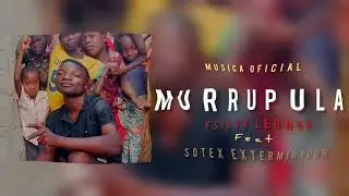 Fsilva Leonor _Murrupula _feat Sotex_Exterminador/_(musica official)