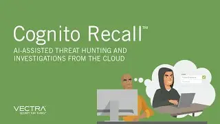 Find a Compromised Account with Vectra Recall, a Powerful Threat Hunting and Investigation Tool