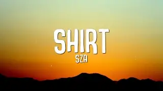 SZA - Shirt (Lyrics)