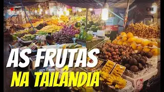 COMO SÃO as FRUTAS🥭🍍 na TAILÂNDIA🇹🇭 #343