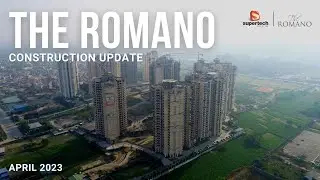 The Romano Construction Update April 2023 || Supertech Limited