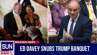 Ed Davey Snubs Trump Banquet | Political Shockwave in UK | Sun News AI