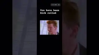 Haha you got Rick rolled
