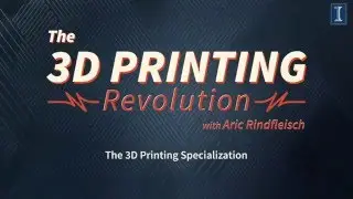 Introduction to the 3d Printing Specialization