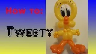 How to Tweety Balloon Sculpture