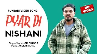 Pyaar di nishani ( official  song ) GB SINGGA | new punjabi song 2022