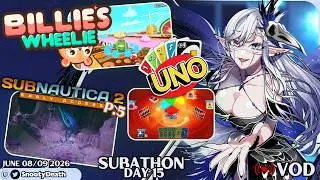 June 08/09 Twitch VOD -- Billie's Wheelie, UNO & Subnautica 2 LET'S PLAY P.5 -- SUBATHON Day 15