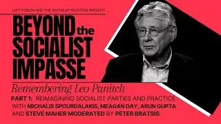 Beyond the Socialist Impasse: Remembering Leo Panitch Part 1