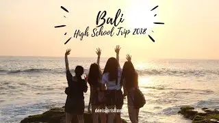 BALI - High School Trip 2018 | Denisa Kristianti