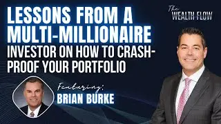 Lessons from a Multi-Millionaire Investor on How to Crash-Proof Your Portfolio - Brian Burke