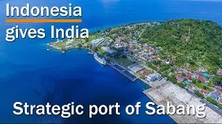 Indonesia gives India access to strategic port of Sabang