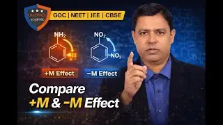 16/33 GENERAI ORGANIC CHEMISTRY (GOC) COMPAIR +M & -M EFFECT