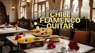 Nighttime Meditation Harmonious Arabic Oud & Chill Flamenco Guitar Melodies Clear Negative Thoughts