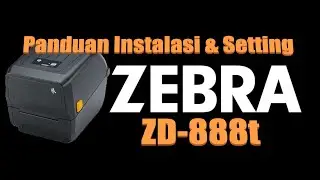Cara menggunakan Zebra Designer di printer Barcode Zebra ZD888