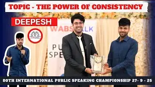 The Power Of Consistency | Deepesh | 80th International Public Speaking Championship Held on 27-9-25