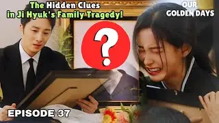 Our Golden Days: The Hidden Clues in Ji Hyuk's Family Tragedy!  [MULTI SUBS]