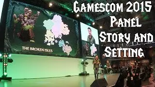 World of Warcraft Legion GAMESCOM 2015 Panel Story and Setting Alex Afrasiabi