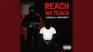 Reach We Teach (feat. rahturntt)