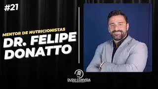 DR. FELIPE DONATTO - Dudu Convida Podcast #21