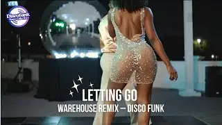 Disco Funk Dance Music &ndash; Letting Go (Warehouse Remix)
