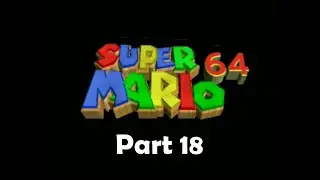 Super Mario 64 part 18
