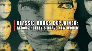 Aldous Huxley's Brave New World - Classic Books Explained