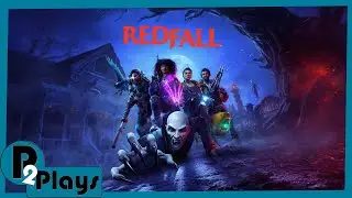 P2 Plays - Redfall - 4 Player Co-op
