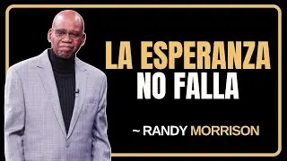 LA ESPERANZA NO FALLA | RANDY MORRISON ESPAÑOL PREDICAS