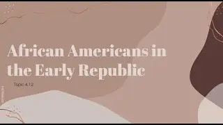 African Americans in the Early Republic (APUSH Topic 4.12)