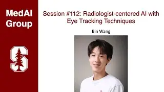 MedAI #112: Radiologist-centered AI with Eye Tracking Techniques | Bin Wang