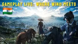 🔴Where Winds Meet: Live and Unpredictable! | Part 29