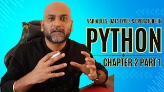 Python | Variables, Data Types & Operators | Chapter 2 Part 1 | Python Full basic course