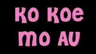 Ko Koe Mo Au