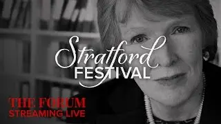 The Challenge Of History | Stratford Festival Forum 2016