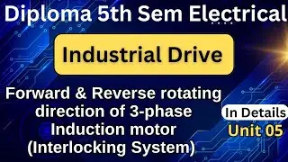 Forward & Reverse direction of 3-phase Motor | Industrial Drive |Diploma 5th Sem Electrical |Unit 05