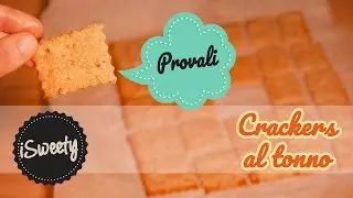 Ricetta Cracker Integrali al Tonno Fatti in Casa [Snack Sano, Leggero e Semplice]